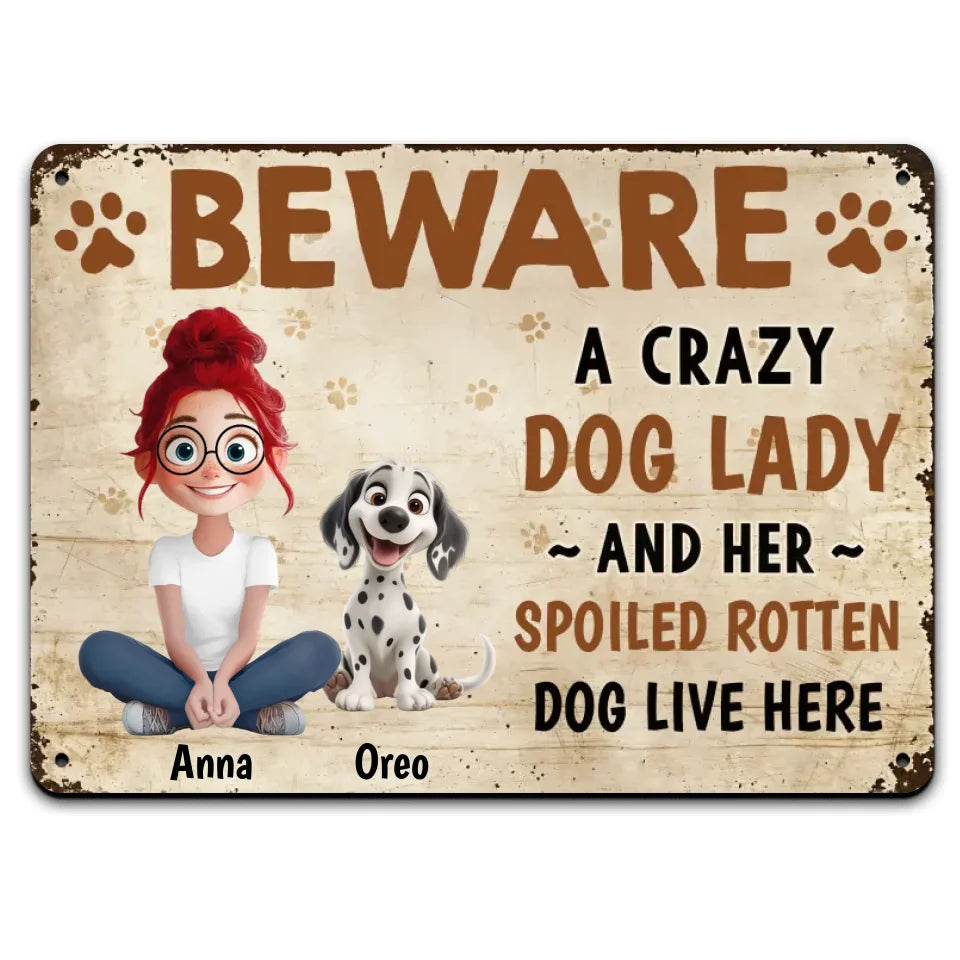 Beware A Crazy Dog Lady And Her Spoiled Rotten Dogs Live Here - Personalized Metal Sign, Gift For Dog Lover