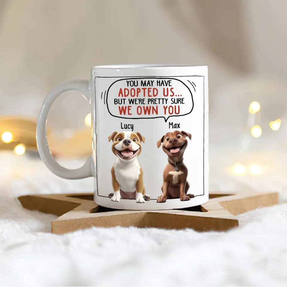 We're Pretty Sure We Own You - Personalized Mug, Gift For Dog Lovers