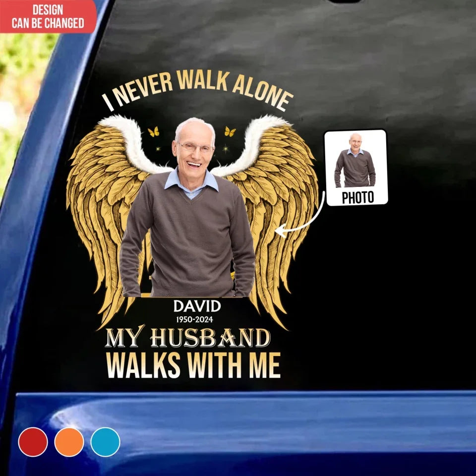 I Never Walk Alone My Husband Walks With Me - Personalized Decal, Memorial Gift For Loss Of Loved One