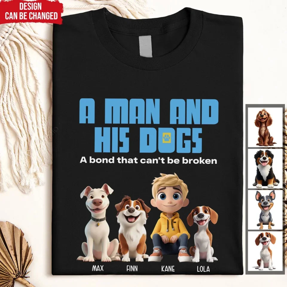 A Man And His Dogs A Bond That Can't Be Broken - Personalized T-Shirt, Gift For Dog Lovers, tee, t-shirt, personalized tee, dog, dog lover, gift for dog lover, dog tee, dog tshirt, dog shirt, dog t-shirt for dog lover