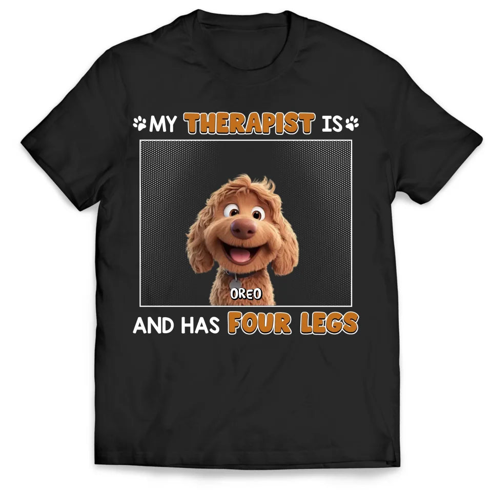 Dog My Therapist Has Four Legs - Personalized T-Shirt, Gift For Dog Lovers