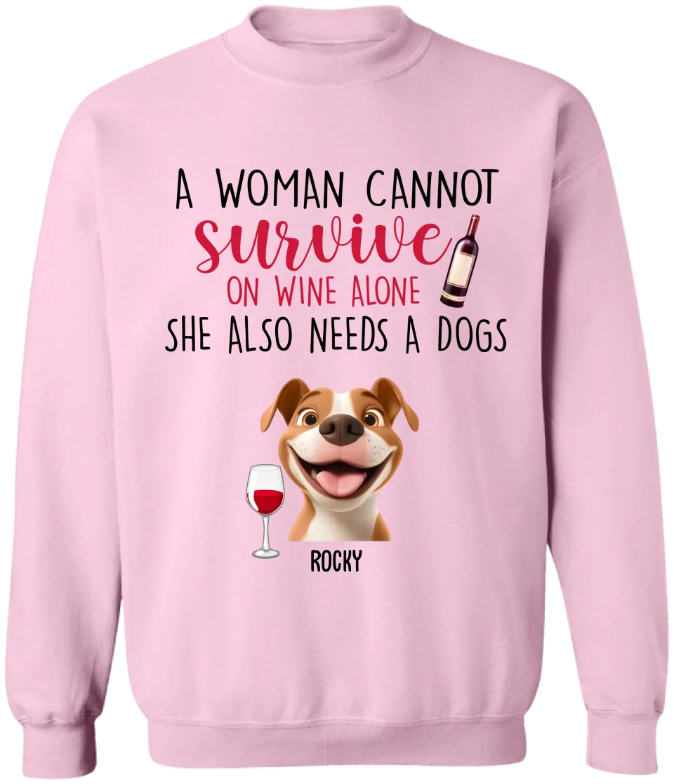 A Woman Cannot Survive On Wine Alone She Also Needs Dogs - Personalized T-Shirt, Gift For Dog Lover