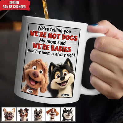 We’re Telling You We’re Not Dogs - Personalized Mug, Gift For Dog Lovers