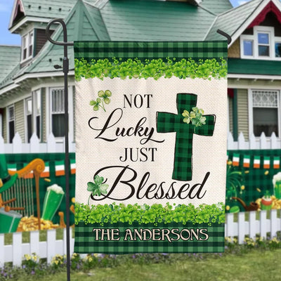 Not Lucky Just Blessed - Personalized Garden Flag, Happy St. Patrick’s Day