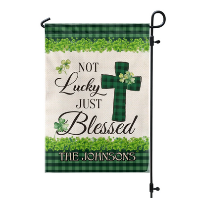 Not Lucky Just Blessed - Personalized Garden Flag, Happy St. Patrick’s Day