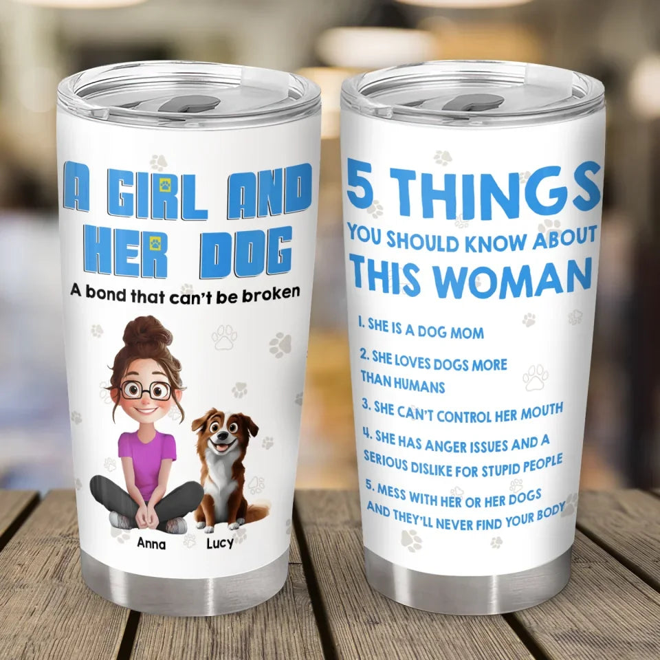 5 Things You Should Know About This Woman - Personalized Tumbler, Gift For Dog Mom, Dog Mama, dog lover tumbler, custom dog tumbler, dog tumblers,tumbler, personalized tumbler,dog lover gift, dog lover, dog,gifts for dog lovers,dog,tumblers, personalized tumbler, custom tumbler