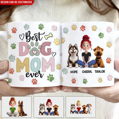 Best Dog Mom/ Dog Dad Ever - Personalized 3D Inflated Effect Mug, Dog Mug, Pet Lovers Gift