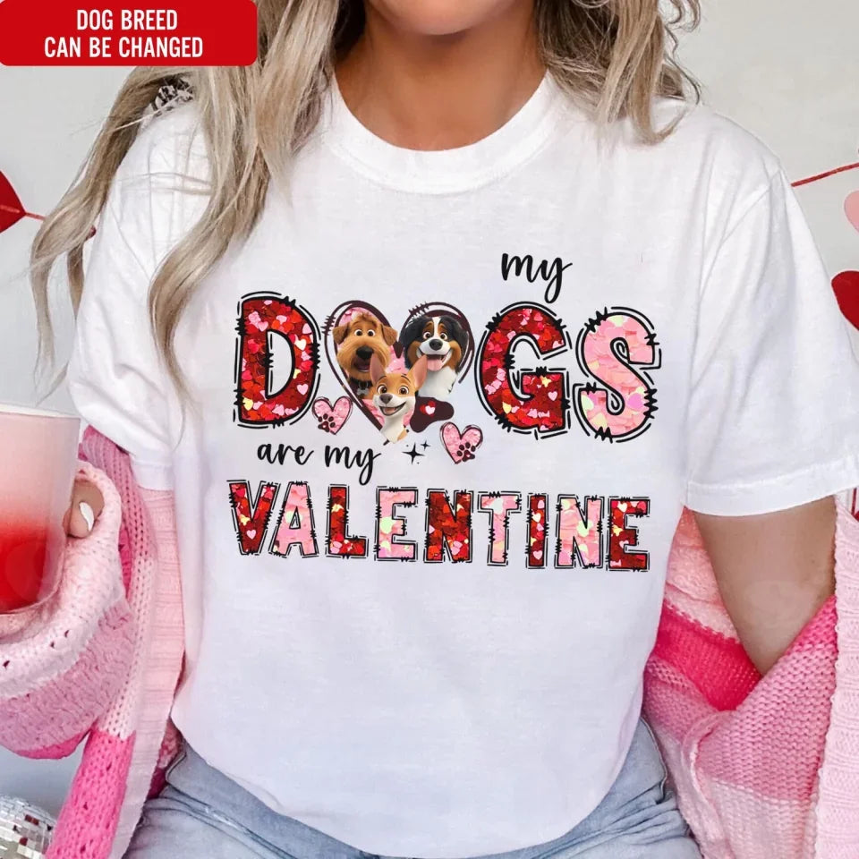 My Dog Is My Valentine - Personalized T-Shirt, Gift For Dog Lovers, tee, t-shirt, personalized tee, dog, dog lover, gift for dog lover, dog tee, dog tshirt, dog shirt, dog t-shirt for dog lover