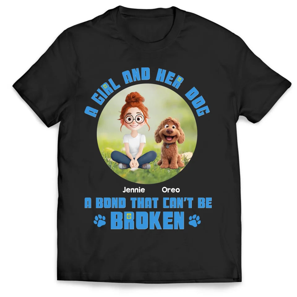Dog Lovers A Girl And Her Dog A Bond That Can’t Be Broken - Personalized T-Shirt, Gift For Dog Lovers