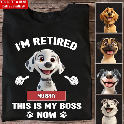 I’m Retired This Is My Boss Now - Personalized T-Shirt, Gift For Dog Lovers