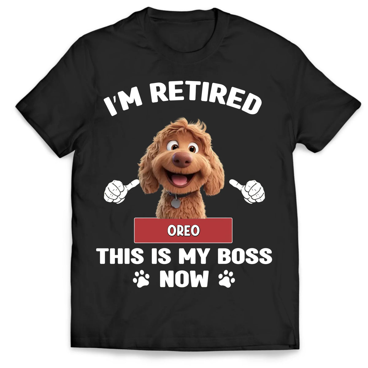 I’m Retired This Is My Boss Now - Personalized T-Shirt, Gift For Dog Lovers