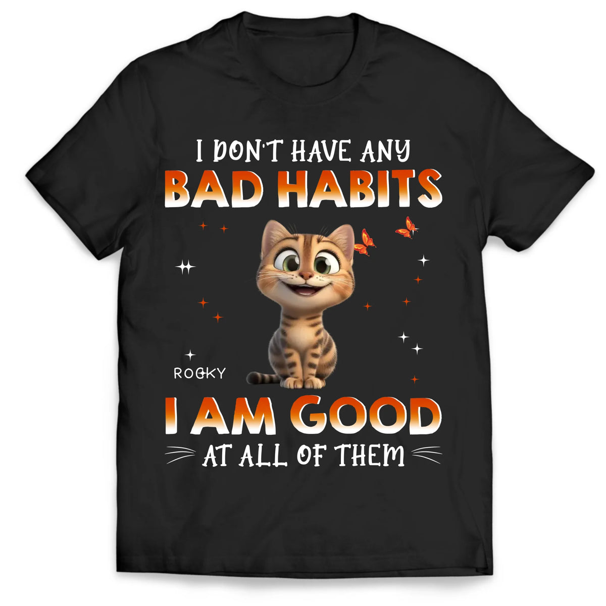 I Don't Have Any Bad Habits I Am Good At All Of Them - Personalized T-Shirt, Gift For Cat Lover