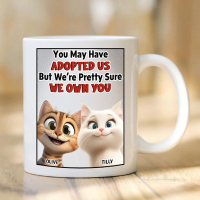 You May Have Adopted Us But Pretty Sure We Own You - Personalized Mug, Funny Coffee Mug For cat Lover, Cat Mom Gift, Cat Dad Gift