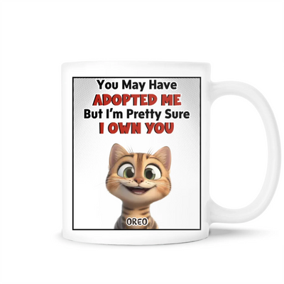 You May Have Adopted Us But Pretty Sure We Own You - Personalized Mug, Funny Coffee Mug For cat Lover, Cat Mom Gift, Cat Dad Gift