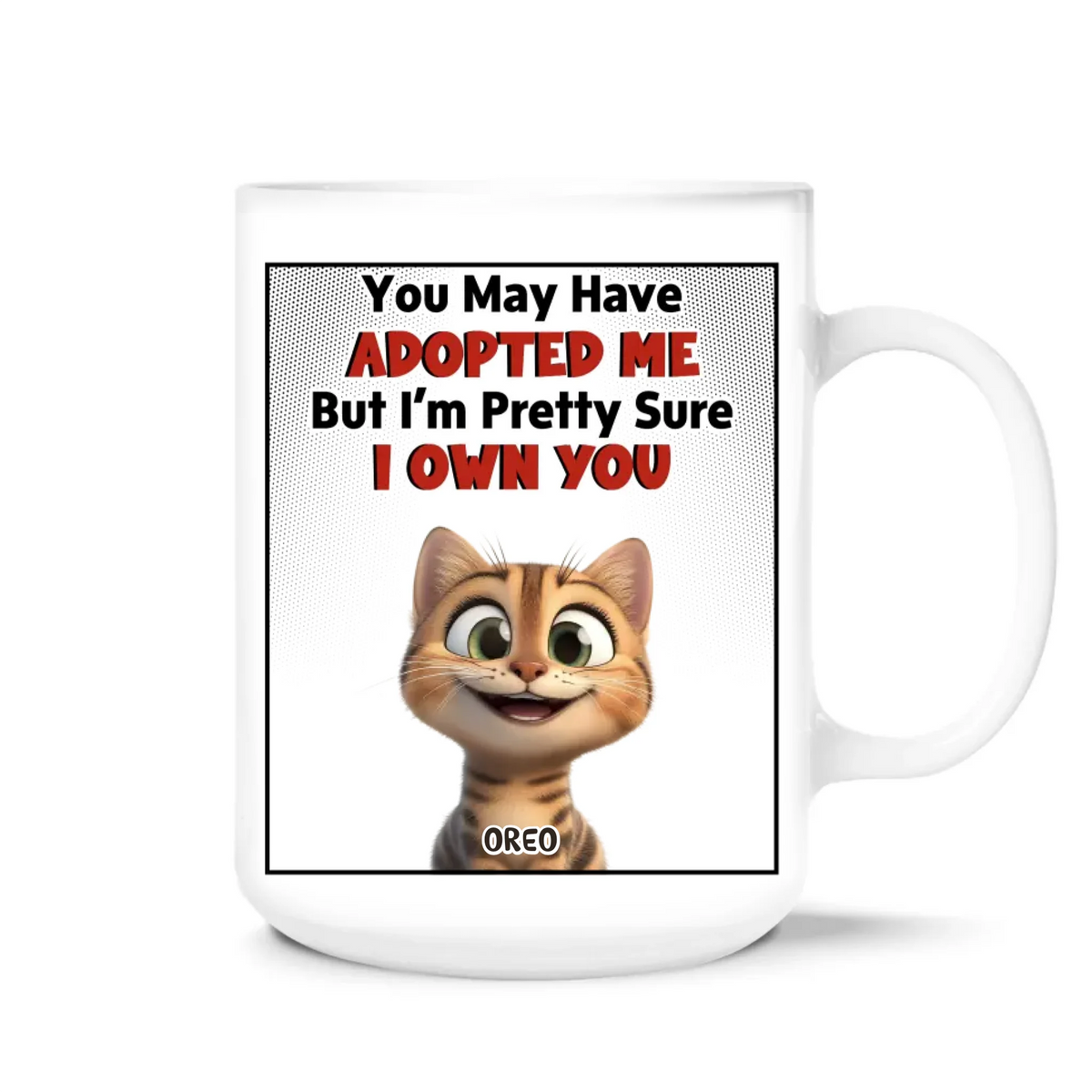 You May Have Adopted Us But Pretty Sure We Own You - Personalized Mug, Funny Coffee Mug For cat Lover, Cat Mom Gift, Cat Dad Gift