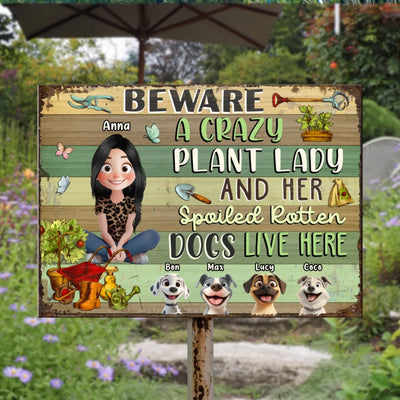 Beware Crazy Plant Lady & Her Spoiled Rotten Dogs Live Here - Personalized Metal Sign, Funny Gift for Dog Lover, Gift for Gardener