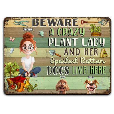 Beware Crazy Plant Lady & Her Spoiled Rotten Dogs Live Here - Personalized Metal Sign, Funny Gift for Dog Lover, Gift for Gardener