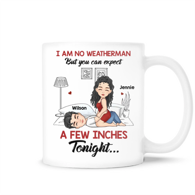 I Am No Weatherman - Personalized Mug, Funny Couple Mug, Valentine's Day gift, Gift for Her, Unique Gift for Couple