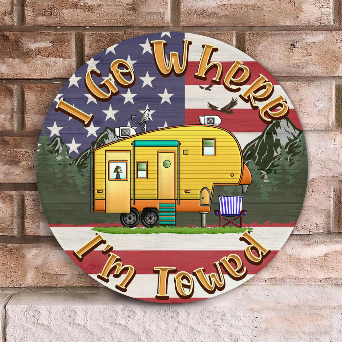 I Go Where I'm Towed - Round Wooden Door Sign