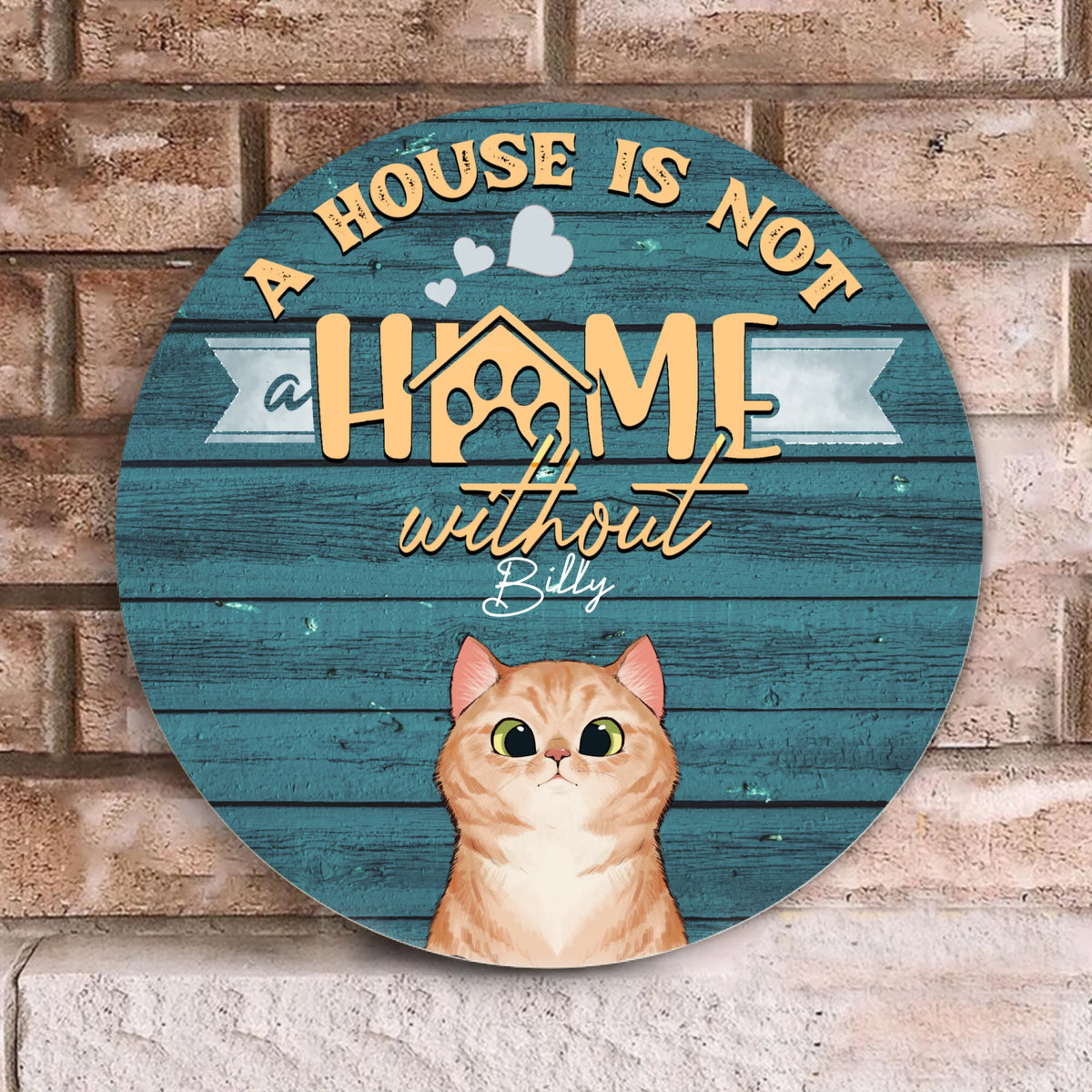 A House Is Not A Home Without Cat - Personalized Wooden Door Sign