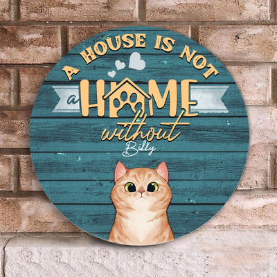 A House Is Not A Home Without Cat - Personalized Wooden Door Sign