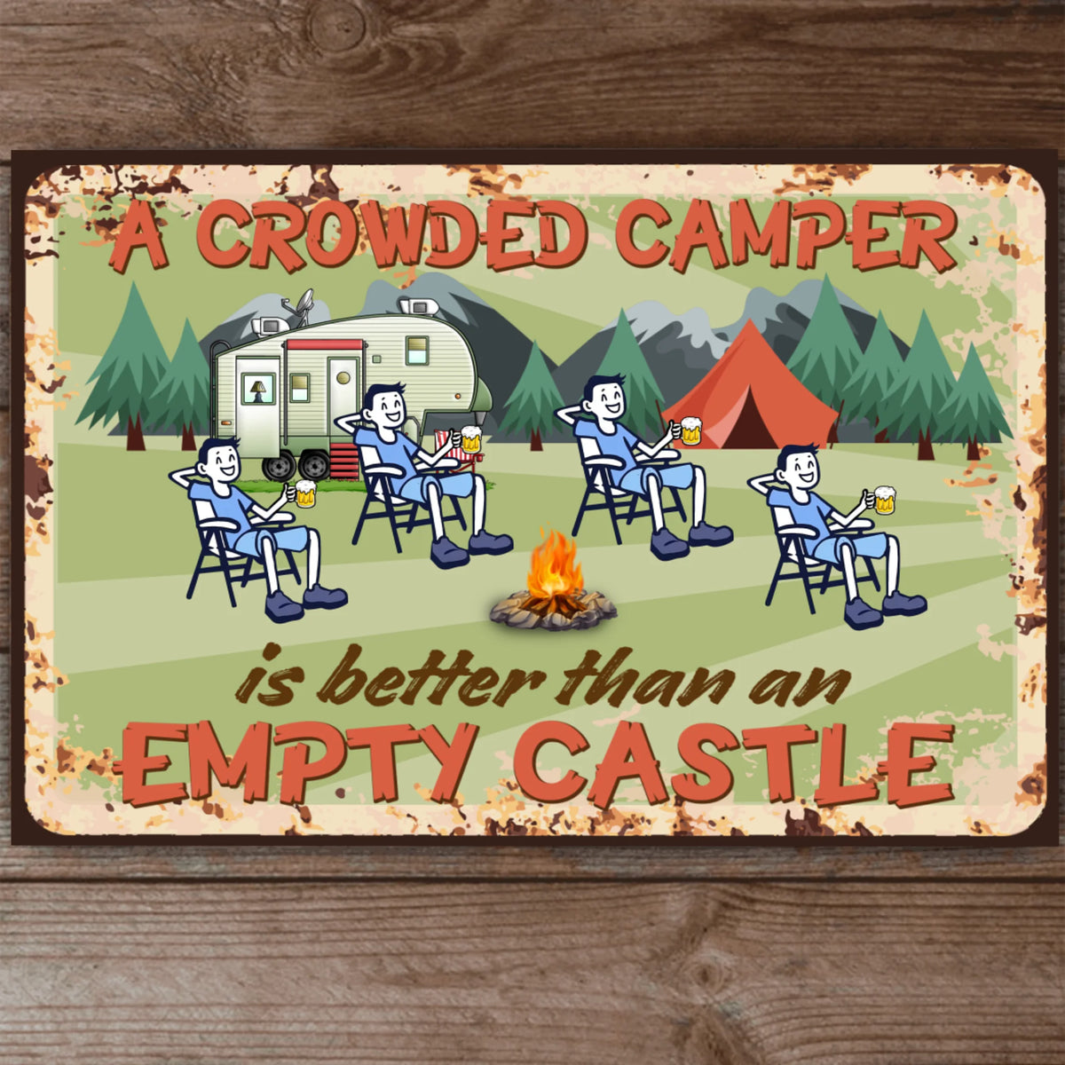 A Crowded Camper Is Better Than An Empty Castle - Metal Sign