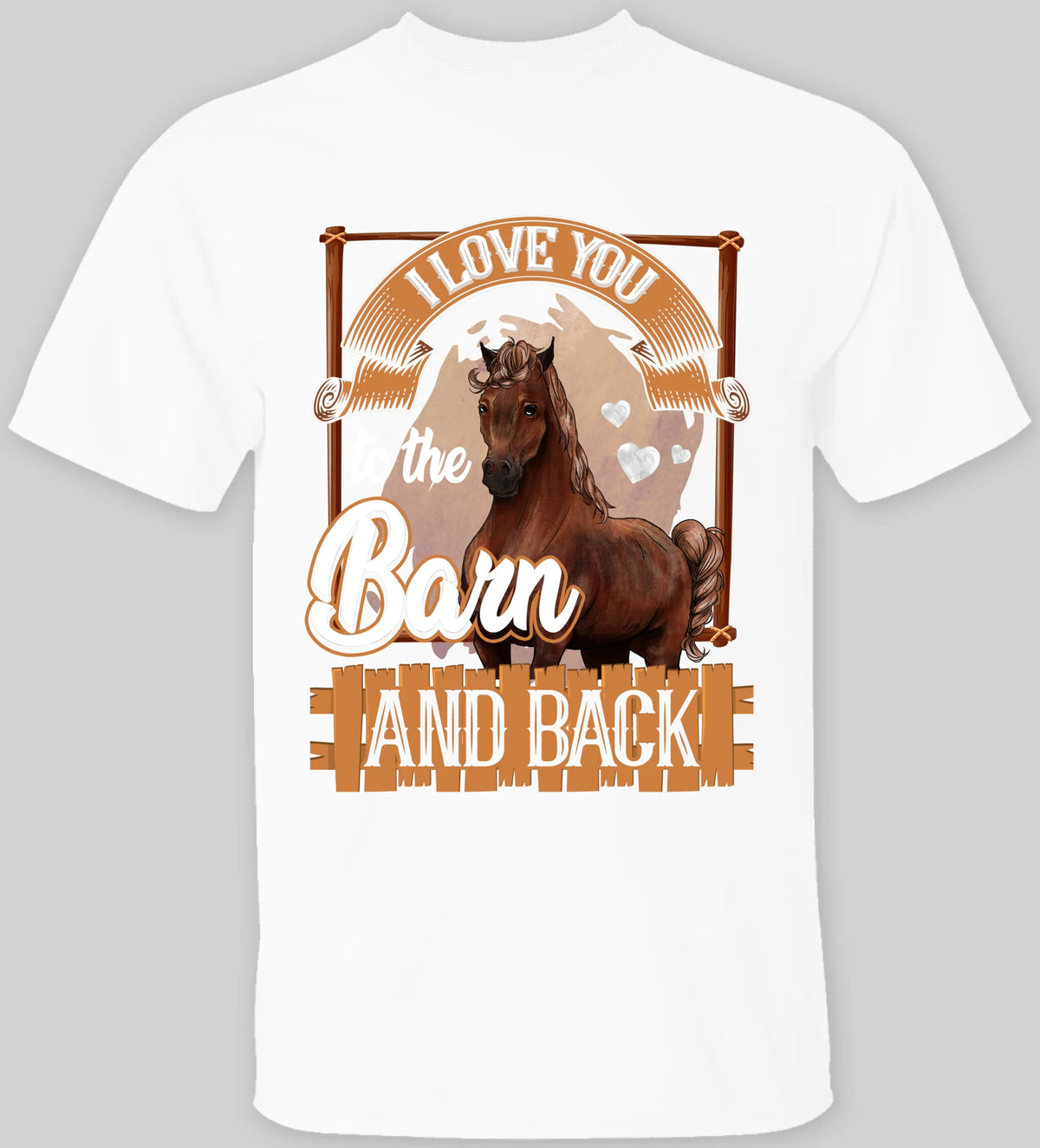 I Love You To The Barn And Back - T-shirt