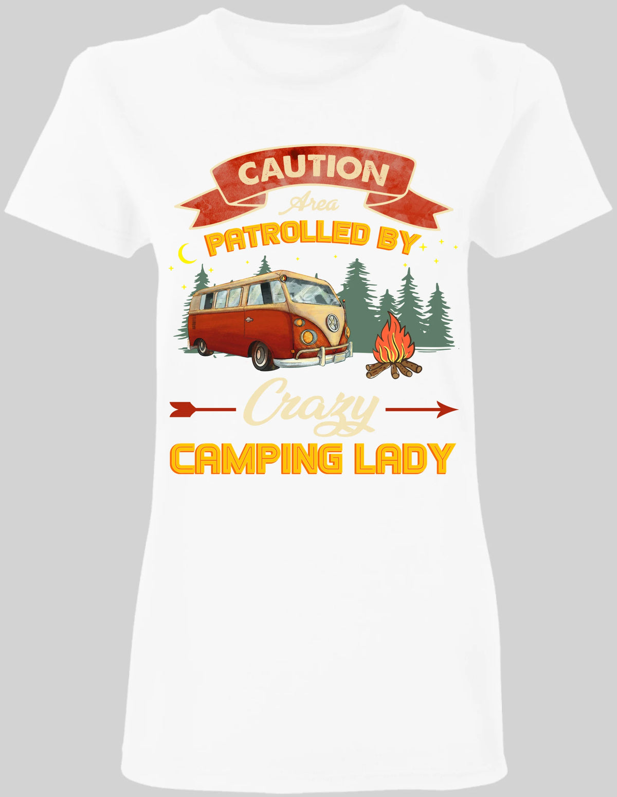 Caution Area Patrolled by Crazy Camping Lady - Ladies T-shirt