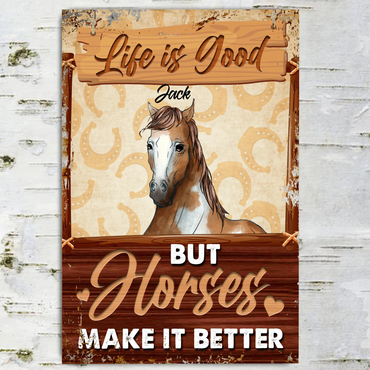 Life Is Good But Horses Make It Better