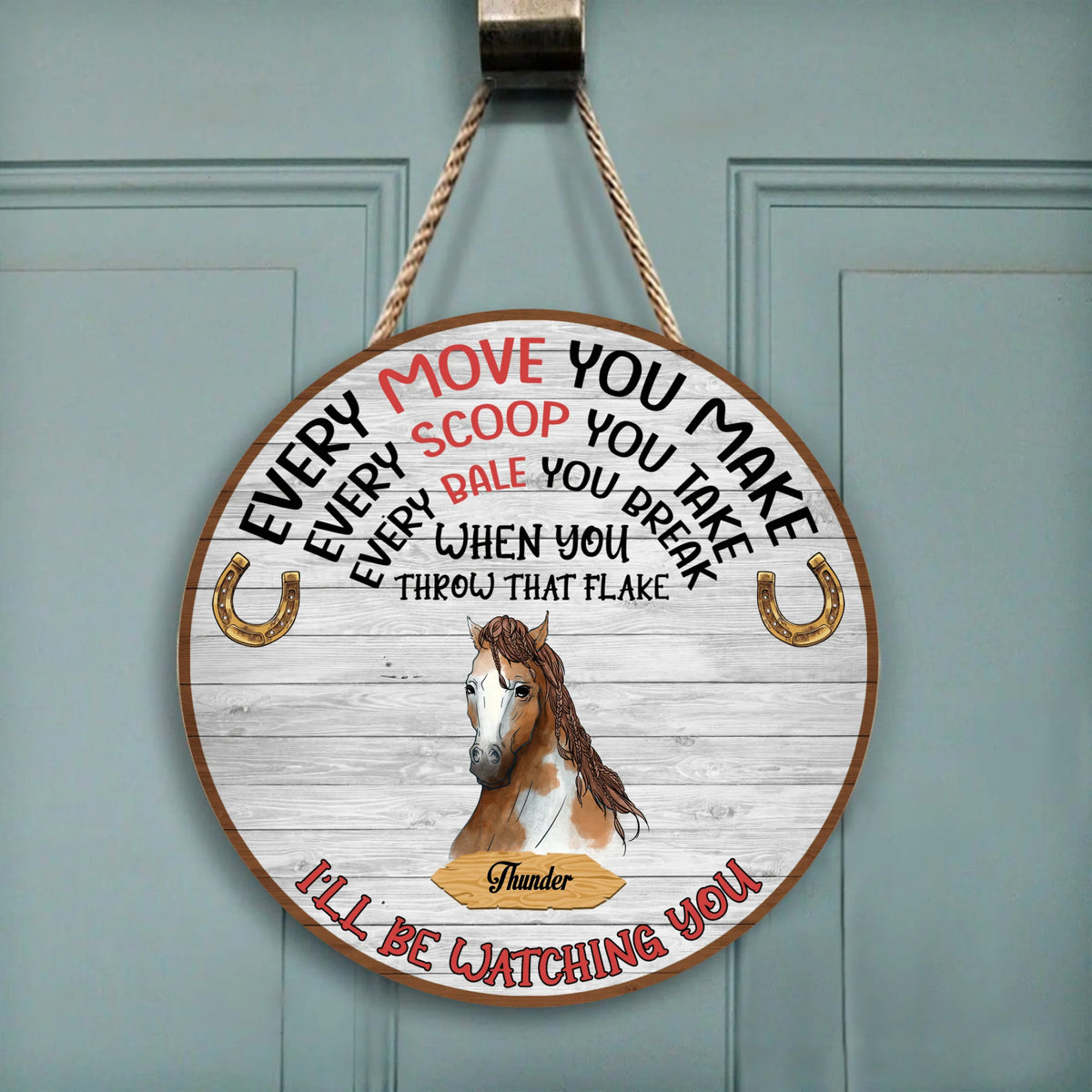 Every Move You Make, I'll Watching You - Wood Round Door Sign