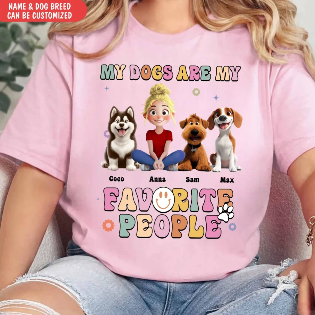 My Dogs Are My Favorite People - Personalized T-Shirt, Funny Dog Mom Gift, Dog Lover