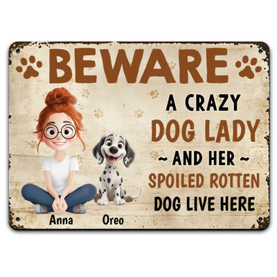 Beware A Crazy Dog Lady And Her Spoiled Rotten Dogs Live Here - Personalized Metal Sign, Gift For Dog Lover