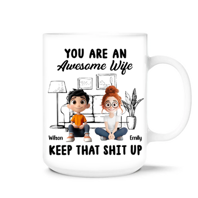 You Are An Awesome Wife Keep That Shit Up - Personalized Mug, Funny Gift for Couples, Valentine's Day Gift for Him and Her
