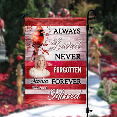 Always Loved Never Forgotten Forever Missed - Personalized Garden Flag, Memorial Flag, Memorial Gift