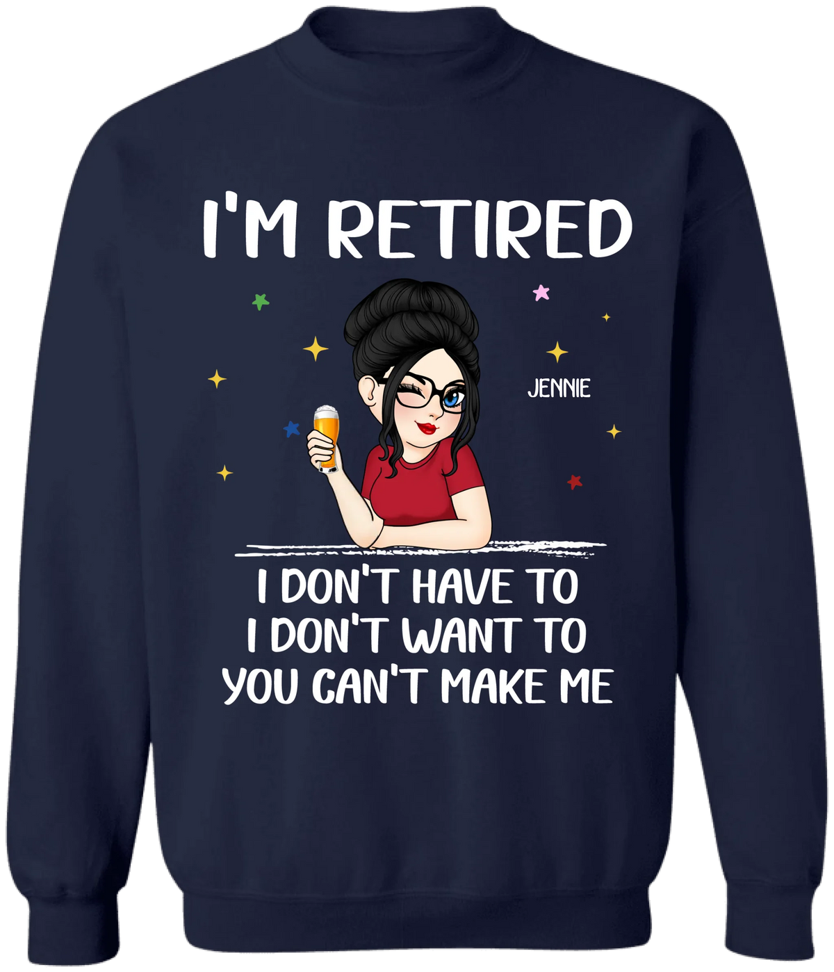 I'm Retired, I Don't Have To - Personalized T-Shirt, Funny Retirement Gift, Retired Gift for Her