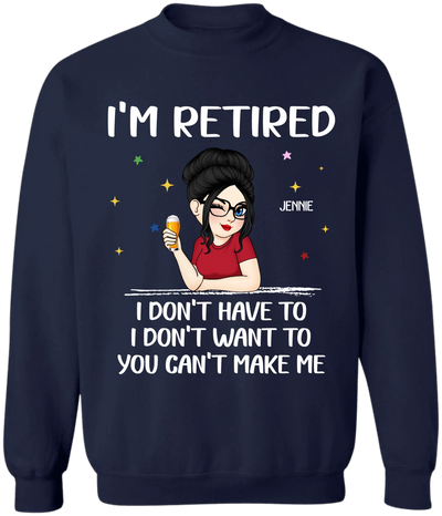 I'm Retired, I Don't Have To - Personalized T-Shirt, Funny Retirement Gift, Retired Gift for Her
