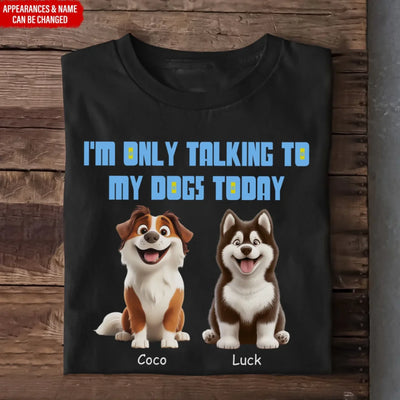 I'm Only Talking To My Dog Today mk ads