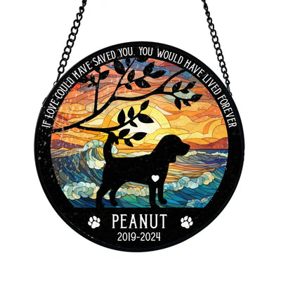 If Love Could Have Saved You, You Would Have Lived Forever - Personalized Window Stained Glass - WSG101TL