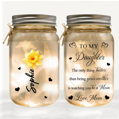 The Only Thing Better Than Being Your Mother Is Watching You Be A Mom - Personalized Mason Jar Light, Gift for Daughter, Mother's Day Gift