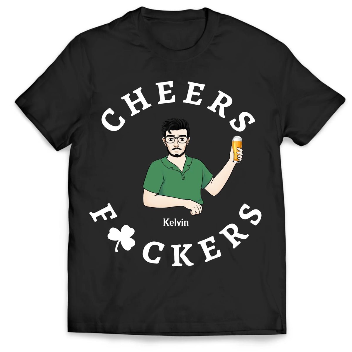 Cheers Fuckers - Personalized T-Shirt, Patrick’s Day Gift, St Patrick Day Shirt For Family