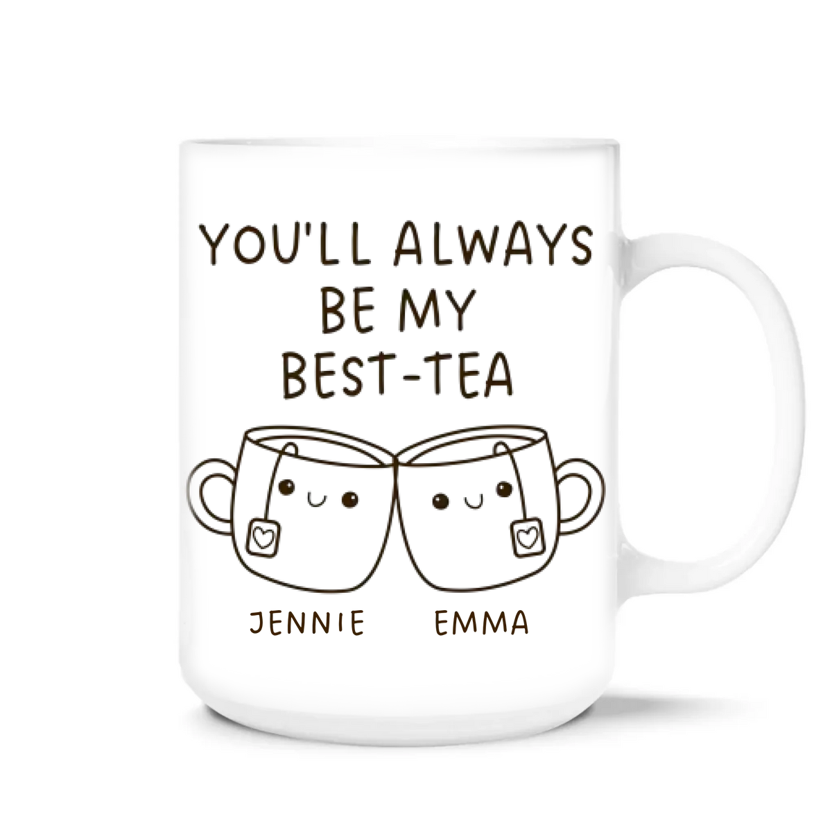 Custom You'll Always Be My Best-Tea - Personalized Mug, Best Friend Gift, Funny Friendship Gift
