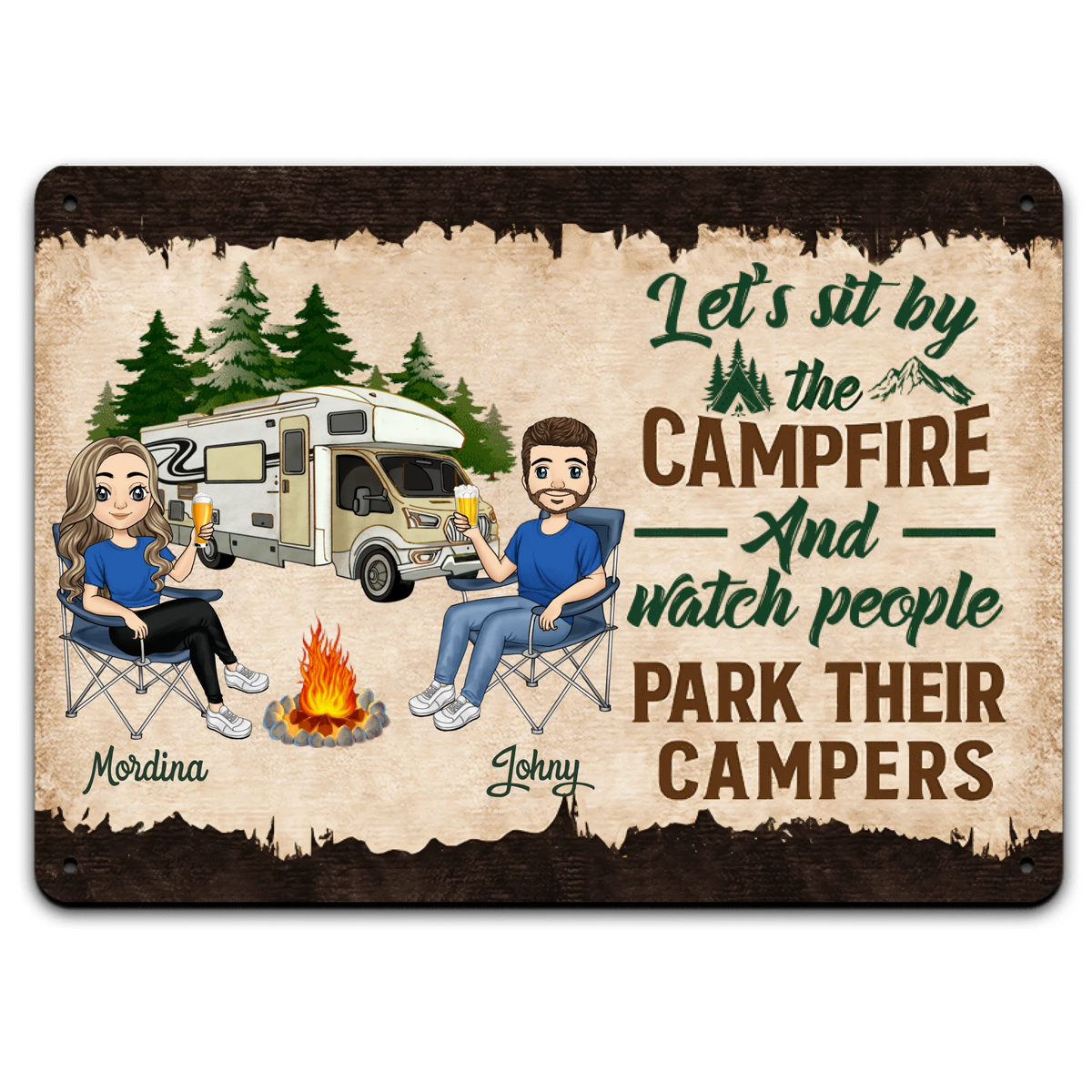 Let's Sit By The Campfire And Watch People Park Their Campers - Personalized Metal Sign