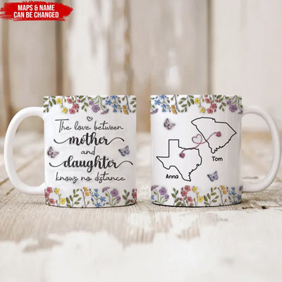 The Love Between Mother And Daughter Knows No Distance - Personalized Mug, 3D Inflated Effect Printed Mug