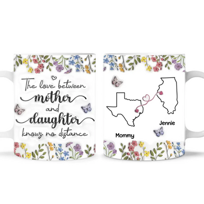The Love Between Mother And Daughter Knows No Distance - Personalized Mug, 3D Inflated Effect Printed Mug