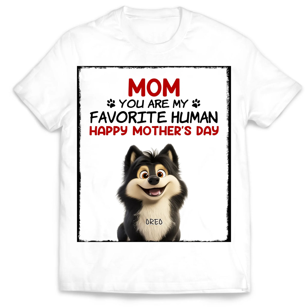 You Are My Favorite Human - Personalized T-Shirt, Gift For Dog Mom, Dog Lovers Shirt, Mother's Day Gift
