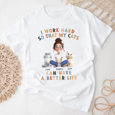 I Work Hard So That My Cat Can Have A Better Life mk1