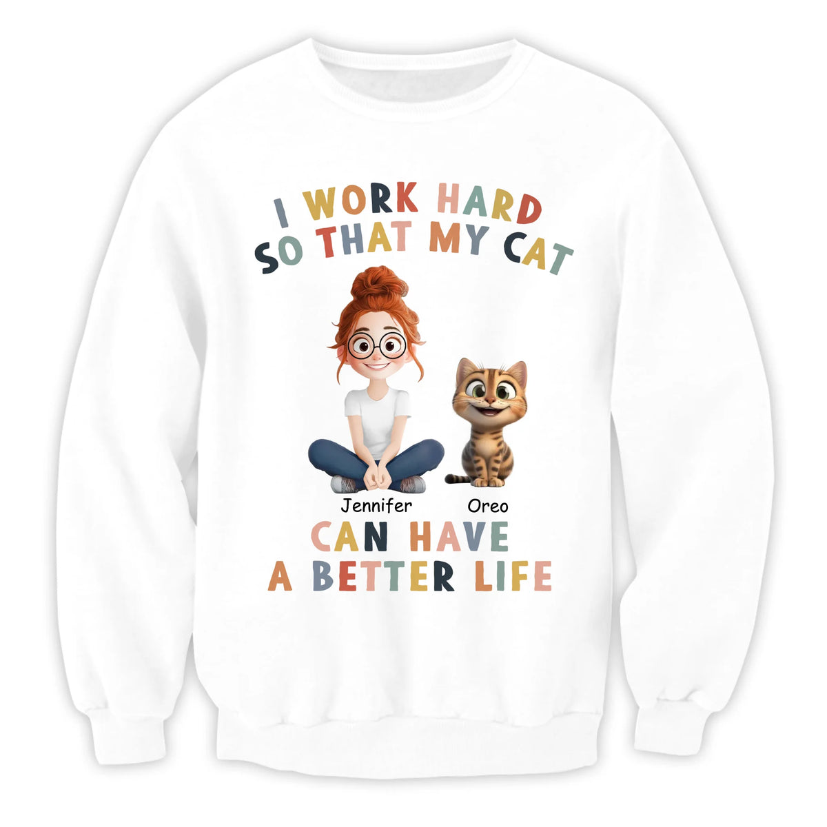 I Work Hard So That My Cat Can Have A Better Life - Personalized T-shirt, Funny Cat Tshirt, Gift for Cat Lover