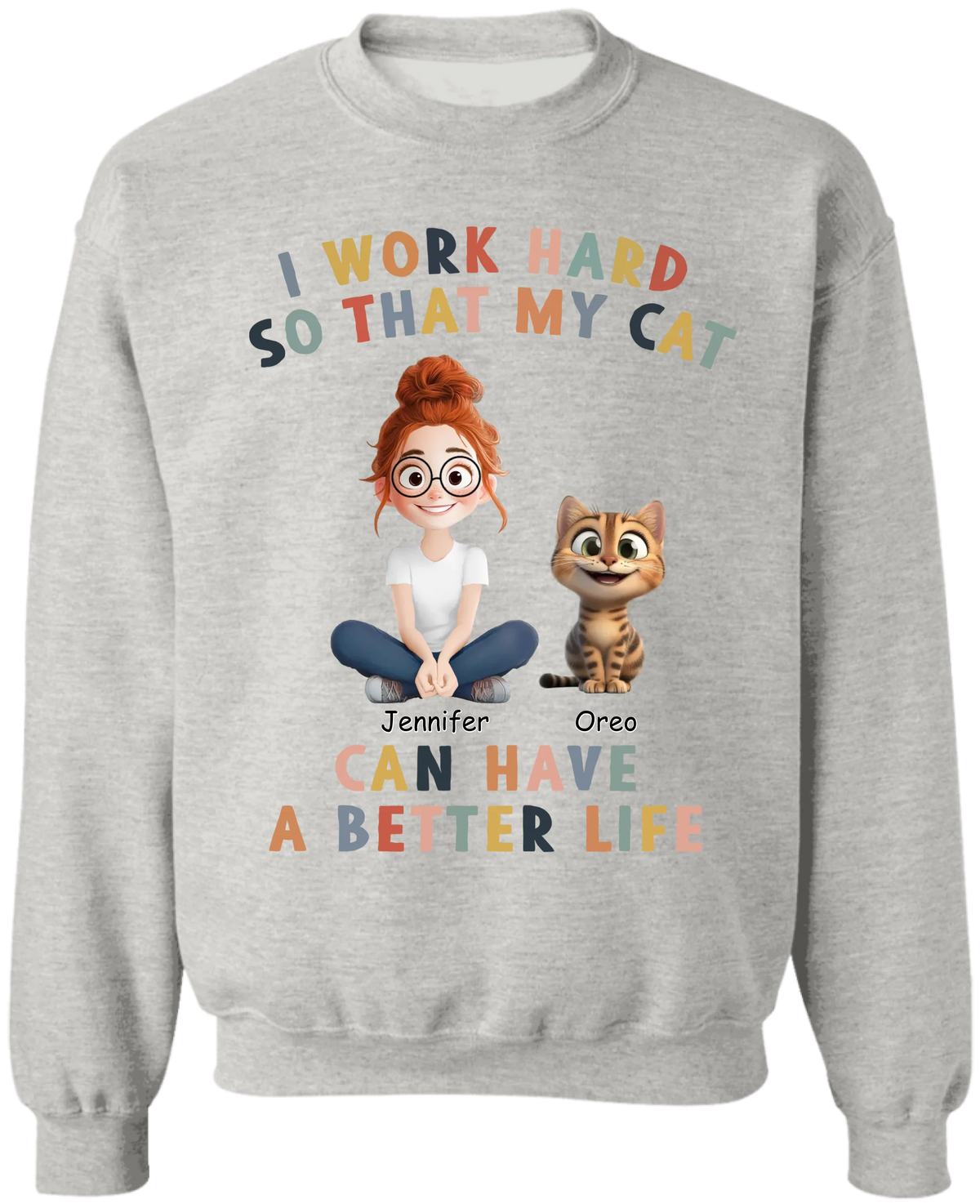 I Work Hard So That My Cat Can Have A Better Life - Personalized T-shirt, Funny Cat Tshirt, Gift for Cat Lover