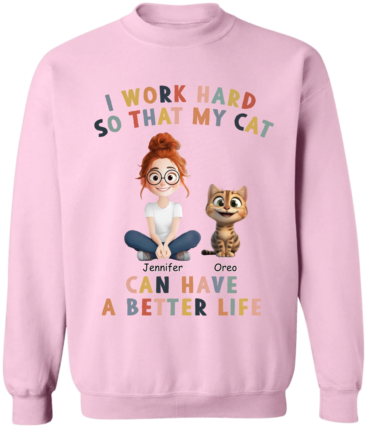 I Work Hard So That My Cat Can Have A Better Life - Personalized T-shirt, Funny Cat Tshirt, Gift for Cat Lover
