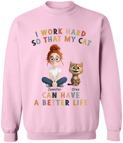 I Work Hard So That My Cat Can Have A Better Life - Personalized T-shirt, Funny Cat Tshirt, Gift for Cat Lover